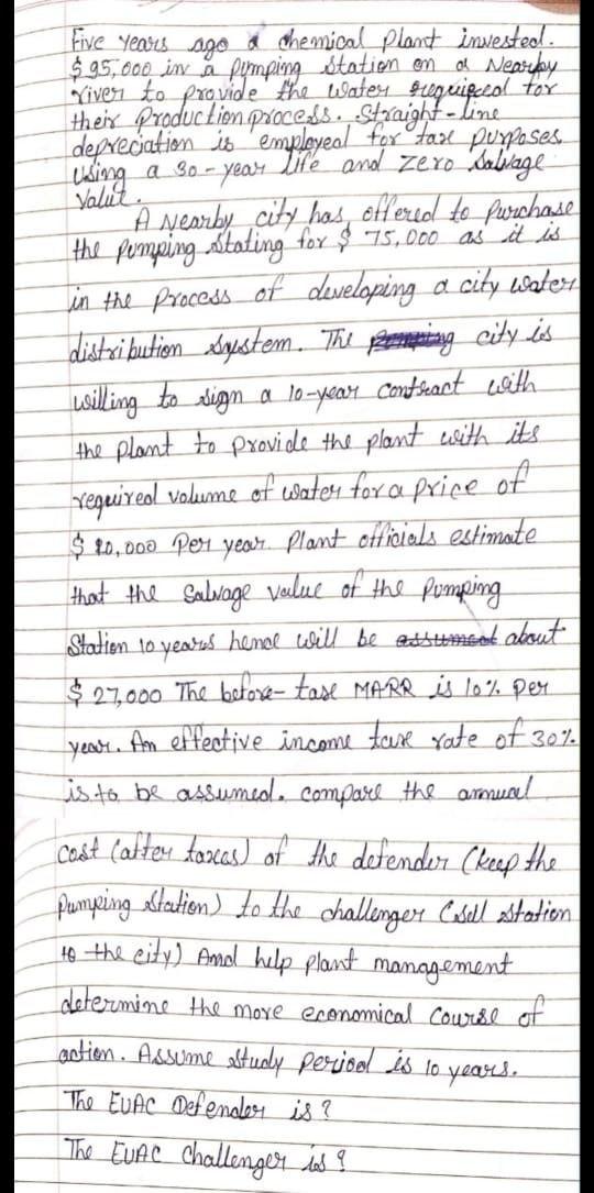 i need the answer quickly Five years ago a chemical plant investeol.