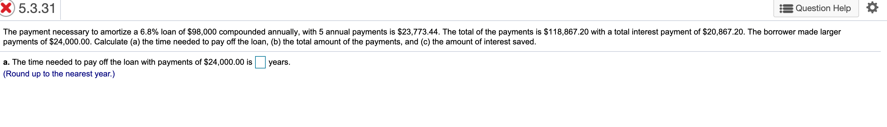 X 5.3.31 Question Help The payment necessary to amortize a 6.8%