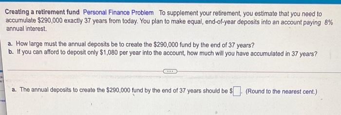  Creating a retirement fund Personal Finance Problem To supplement your retirement,