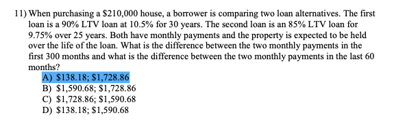  11) When purchasing a $210,000 house, a borrower is comparing two
