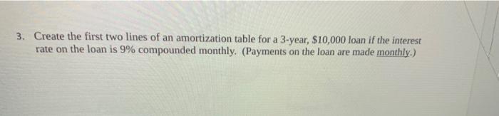  3. Create the first two lines of an amortization table for