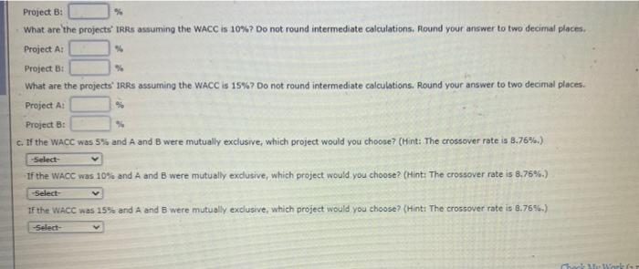 following cash flows (in miltions): a. What are the projects' NPVs assuming