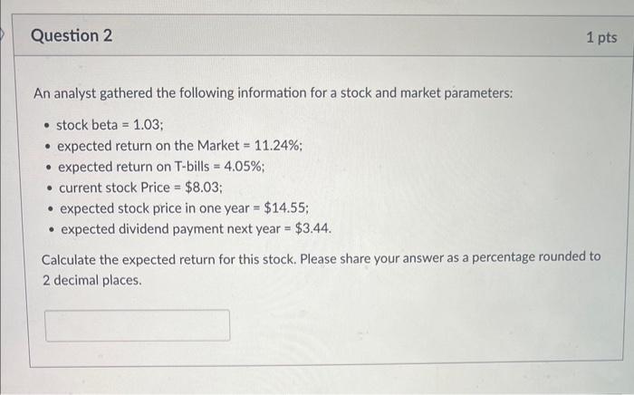 answer this question An analyst gathered the following information for a stock