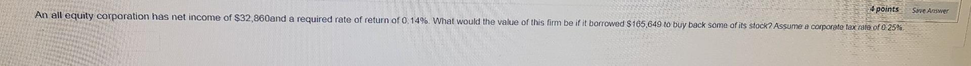 4 points Save Answer An all equity corporation has net income