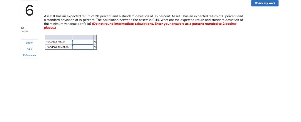 Check my work 6 Asset K has an expected return of