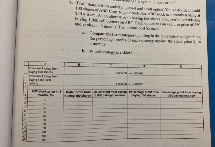 please include excel formulas 1 0 lluing the option in this period?