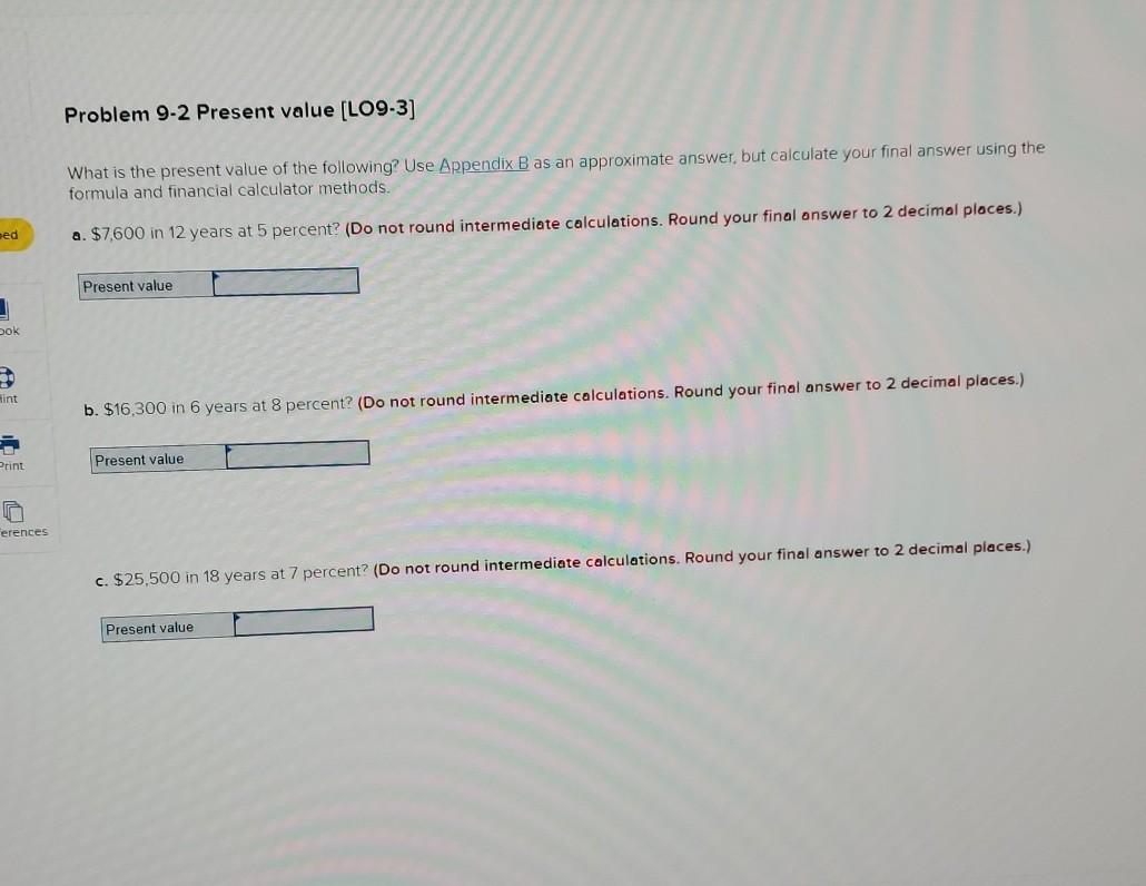  Problem 9-2 Present value [LO9-3] What is the present value of