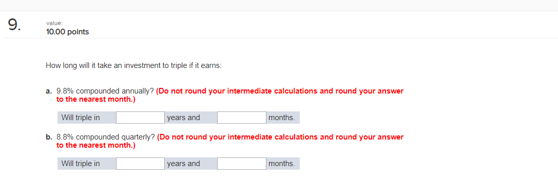 9. value: 10.00 points How long will it take an investment