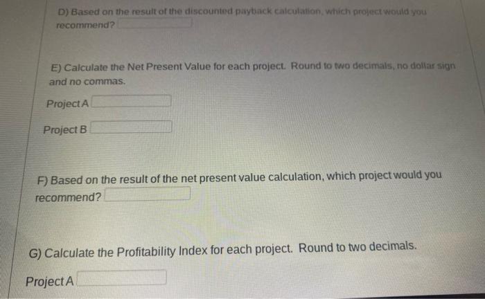 Project B 0 (390,000) (62,000) 1 58,000 28,000 2 72,000 26,000 3