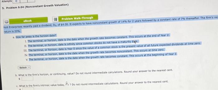  Attempts 5. Problem 9.04 (Nonconstant Growth Valuation) ebook Problem Walk-Through Holt