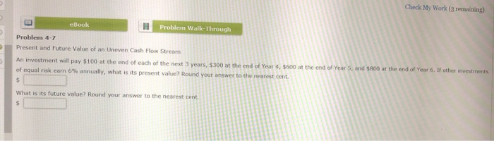  Check My Work (3 remaining) eBook Problem Walk-Through Problem 4-7 Present