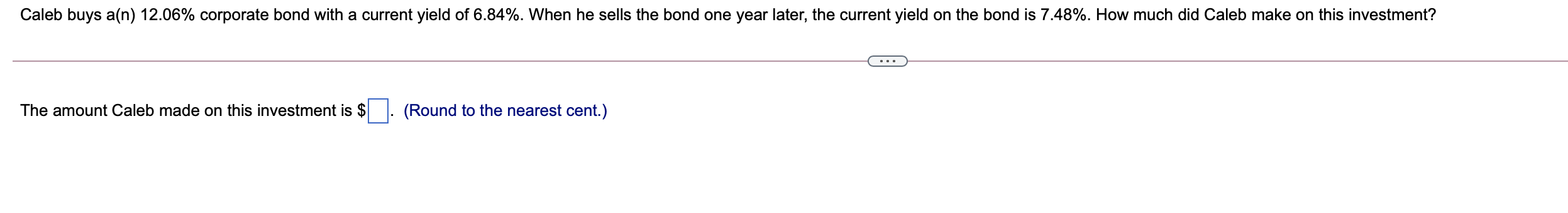 Caleb buys a(n) 12.06% corporate bond with a current yield of