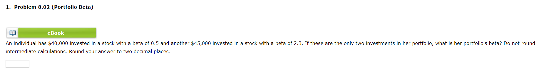  1. Problem 8.02 (Portfolio Beta) ETE eBook An individual has $40,000