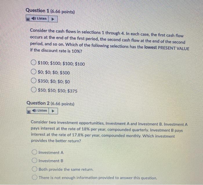  Question 1 (6.66 points) Listen Consider the cash flows in selections