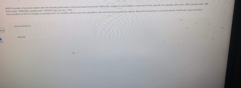  (ABC) Consider a four-year project with the following information initial fred