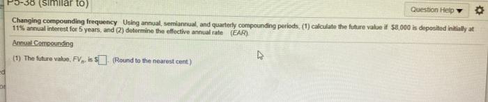  g 5-38 (similar to) Question Help Changing compounding frequency Using annual