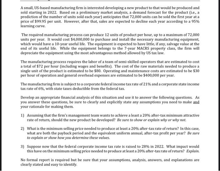  A small, US-based manufacturing firm is interested developing a new product