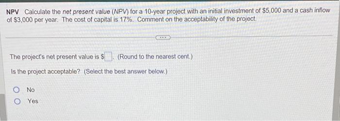  NPV Calculate the net present value (NPV) for a 10-year project