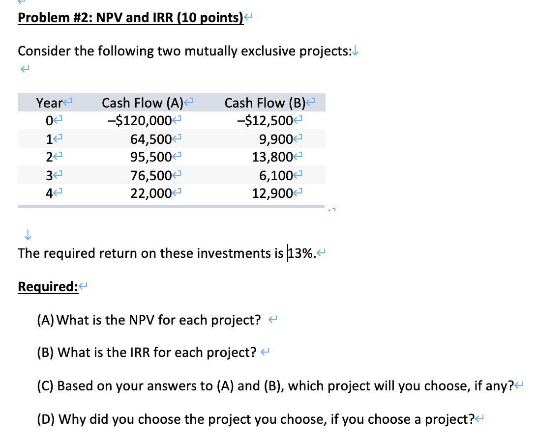  Problem #2: NPV and IRR (10 points) Consider the following two
