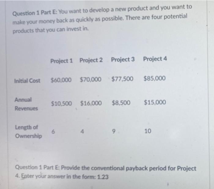  Question 1 Part E: You want to develop a new product