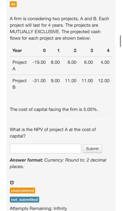  #6 A firm is considering two projects, A and B. Each