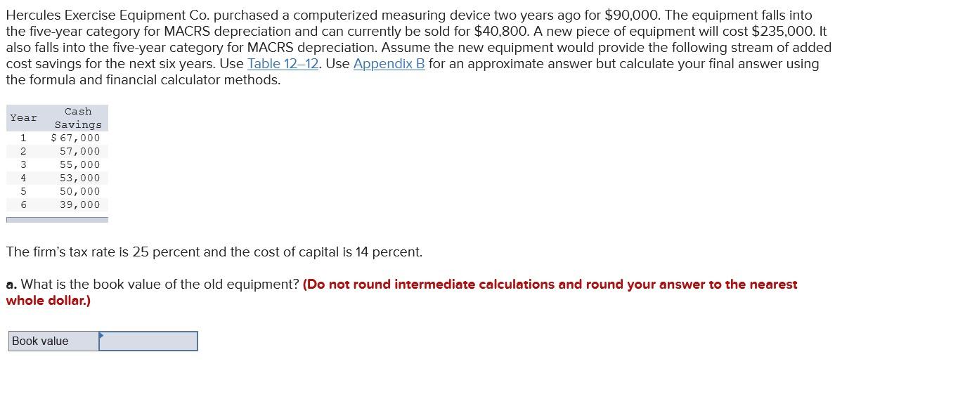  Hercules Exercise Equipment Co. purchased a computerized measuring device two years