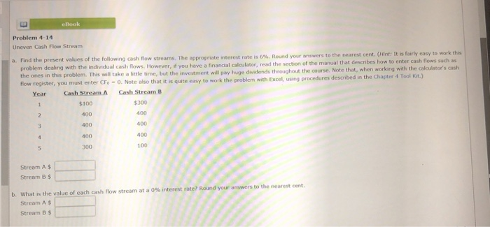  eBook Problem 4-14 Uneven Cash Flow Stream a. Find the present