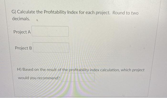 Project B 0 (390,000) (62,000) 1 60,000 28,000 2 74,000 26,000 3