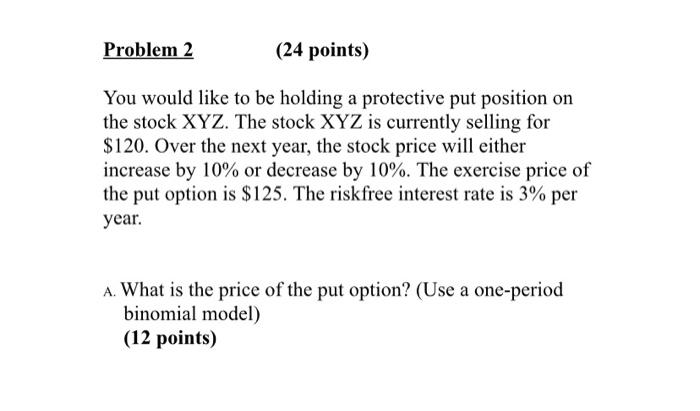 Problem 2 (24 points) You would like to be holding a