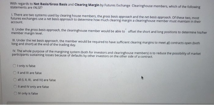  With regards to Net Basis/Gross Basis and Clearing Margin by Futures