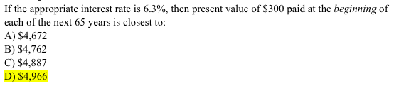  If the appropriate interest rate is 6.3%, then present value of