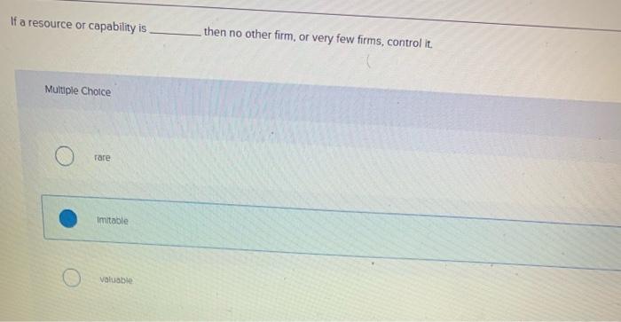 no hand-written If a resource or capability is then no other firm,