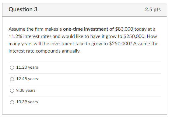  Answer both pls ! Question 3 2.5 pts Assume the firm