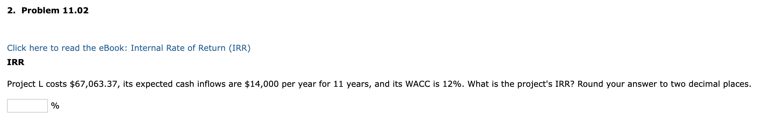  2. Problem 11.02 Click here to read the eBook: Internal Rate