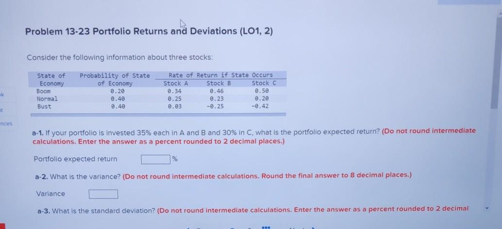  Problem 13-23 Portfolio Returns and Deviations (LO1, 2) Consider the following