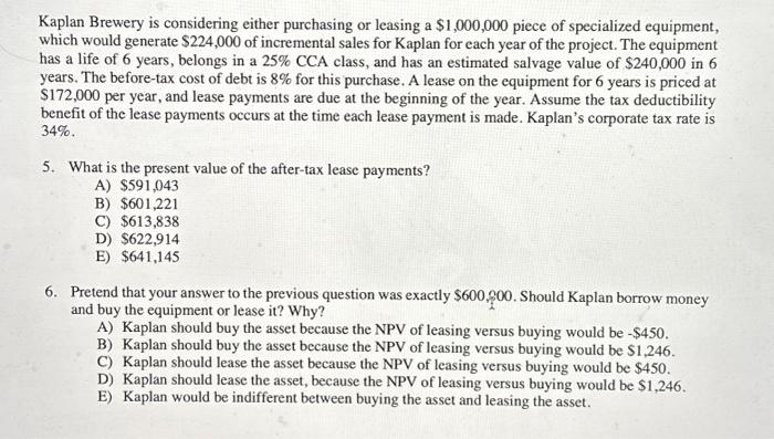  Kaplan Brewery is considering either purchasing or leasing a $1,000,000 piece