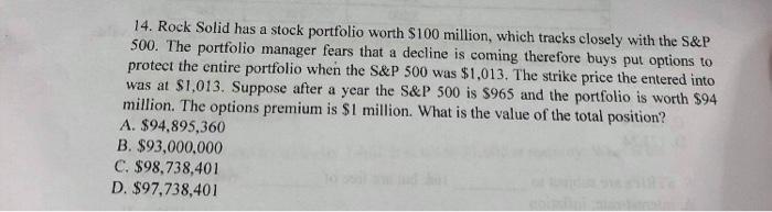 14 14. Rock Solid has a stock portfolio worth $100 million, which