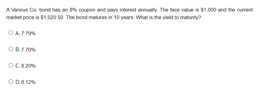 the yield to maturity is the coupon rate. A. a premium; lower