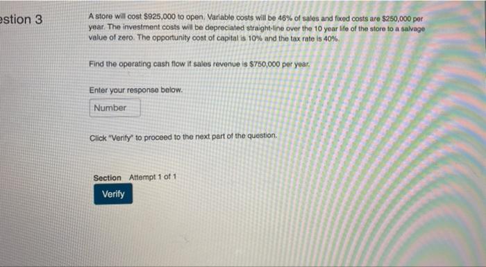  estion 3 A store will cost $925,000 to open. Variable costs
