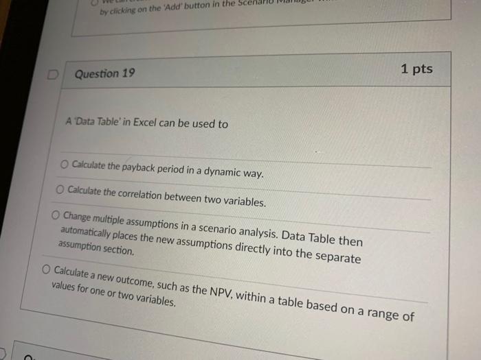  Question 19 1 pts A 'Data Table' in Excel can be