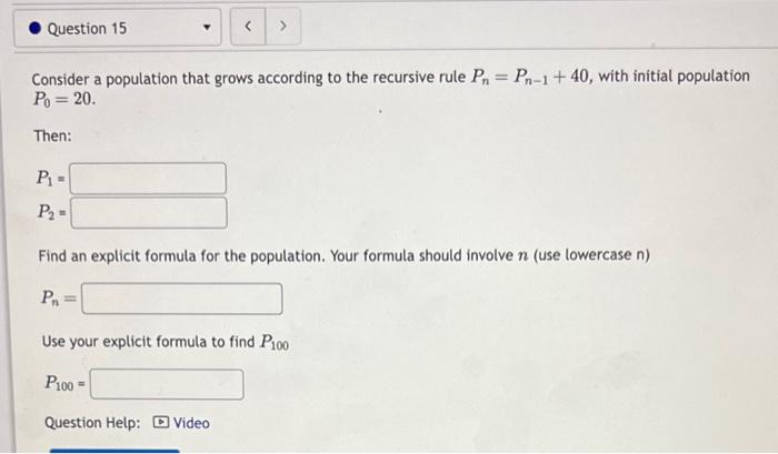  Consider a population that grows according to the recursive rule Pn=Pn1+40,