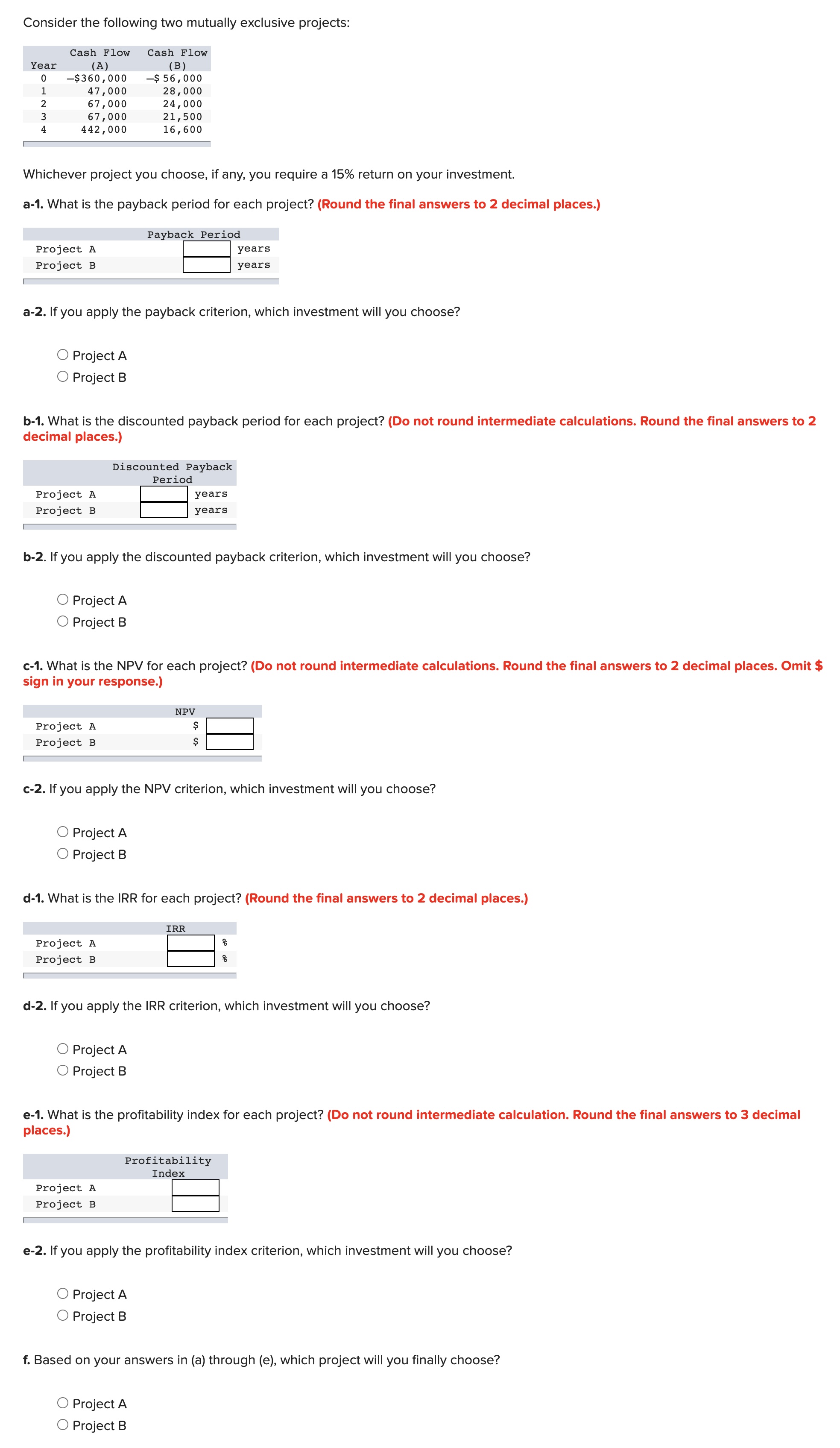 Consider the following two mutually exclusive projects: Whichever project you choose,