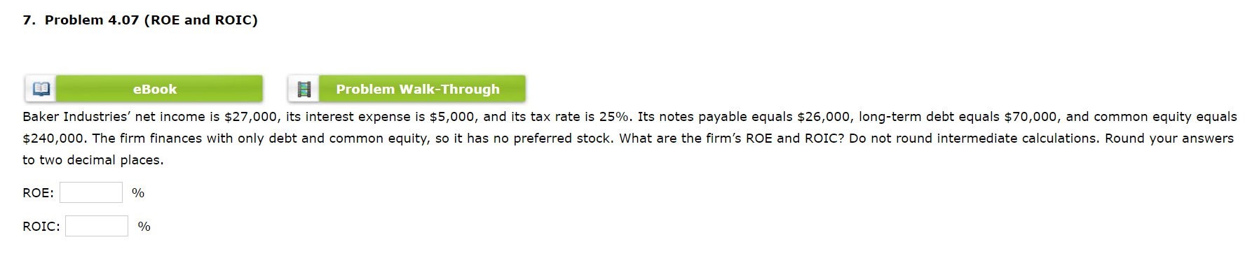  7. Problem 4.07 (ROE and ROIC) eBook Problem Walk-Through Baker Industries'