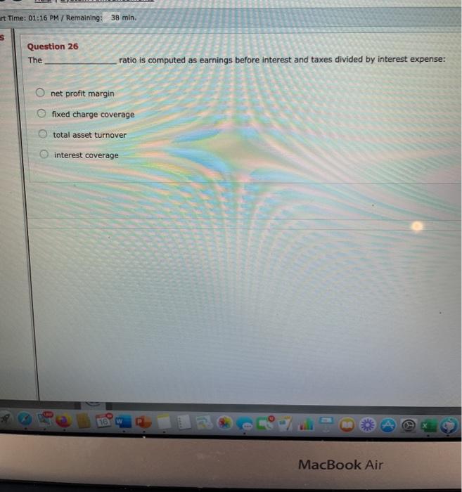  art Time: 01:16 PM / Remaining: 38 min. Question 26 The