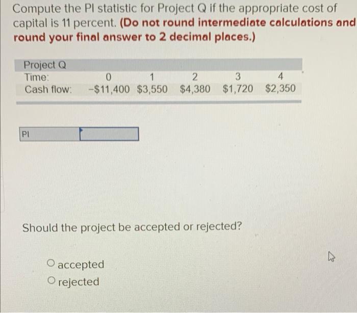  Compute the Pl statistic for Project Q if the appropriate cost