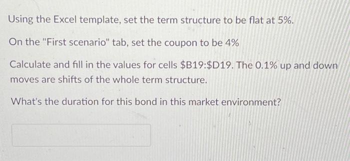  Using the Excel template, set the term structure to be flat