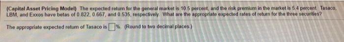  (Capital Asset Pricing Model) The expected return for the general market