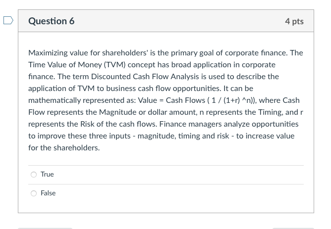  Question 6 4 pts Maximizing value for shareholders' is the primary