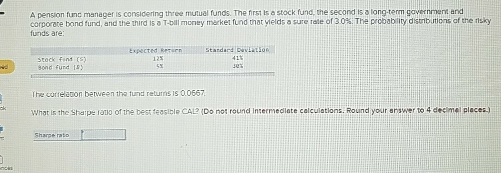 Help please! A pension fund manager is considering three mutual funds.