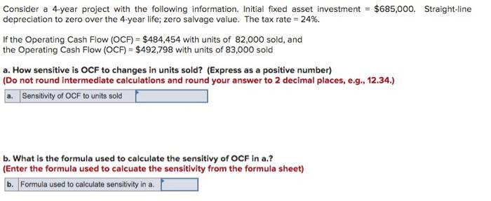  Consider a 4-year project with the following information. Initial fixed asset